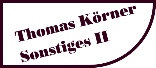 Thomas Körner: Sonstiges II